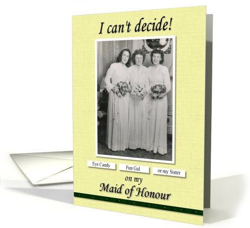 Maid of Honour Sister Can't Decide - FUNNY card (749049)