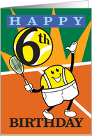 Happy 6th Birthday Tennis Smiling Player Cartoon card