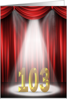 103rd Birthday in the spotlight and red curtains card