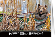 62nd birthday, smiling bear in rusty row boat in pond weeds card