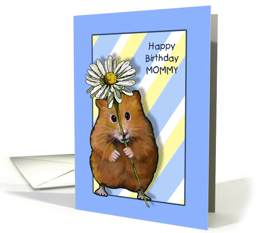 Happy Birthday Mommy, Cute Hamster with Big Daisy Flower card