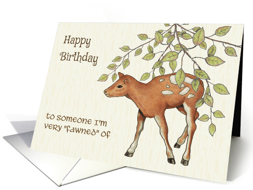 General Happy Birthday with Fawn to Someone I'm Fawned Of card
