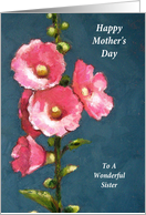 Happy Mother’s Day, Sister: from Sister: Hot Pink Hollyhocks in Pastel card