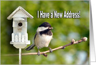 I Have A New Address Announcement Greeting Card - Chickadee-Bird House card