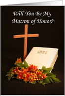 Be My Matron of Honor Greeting Card - Cross Bible and Flowers card