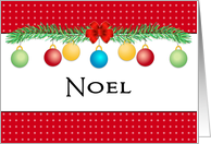 Noel Christmas Card with Red, Blue Green & Yellow Ornaments card