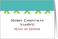 For Maid of Honor Christmas Card with Holly & Berry Border card