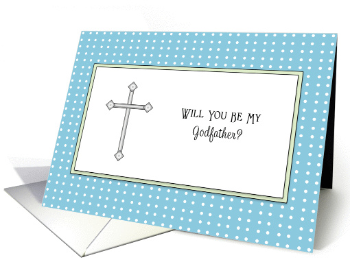 Be My Godfather Greeting Card-Cross-Blue and White Dot Background card