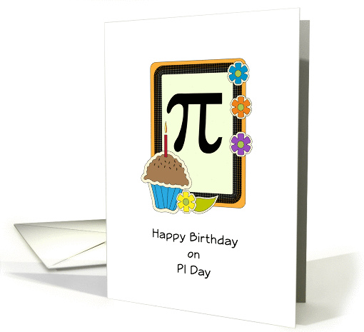 Pi Day Birthday Card with Cupcake-Candle-Flowers-Pi Symbol card