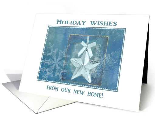 Star Ornament on Snowflakes Holiday Wishes from our new home card