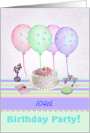 104 Birthday Party Invitation, Cake, Balloons, & Flowers, Custom Text card