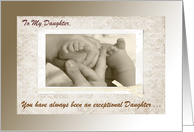 To My Daughter, You have always been an exceptional Daughter card