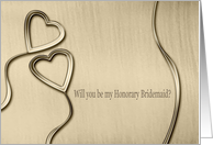 Two Gold Hearts, Will you be my Honorary Bridesmaid? card