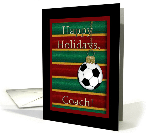 Happy Holidays Coach, Soccer Ornament card (717839)
