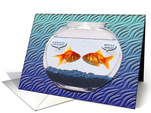 Goldfish in a fishbowl, Valentine's Day, Humor card (737544)