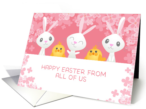 From All of Us at Easter White Bunnies Chicks Pink Flowers card