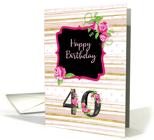 40th Birthday Pink Roses Polka Dots Gold Stripes card (1478394)