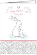 For Daughter Mother’s Day with Bunnies, Hearts and Flowers card