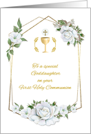 For Goddaughter First Communion with White Roses and Chalice card