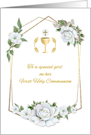 For a Special Girl First Communion with White Roses and Chalice card