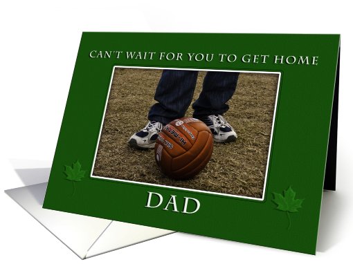 Can`t Wait For You To Get Home Dad card (370451)