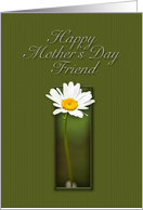 Friend Happy Mother`s Day, White Daisy on Green Background card