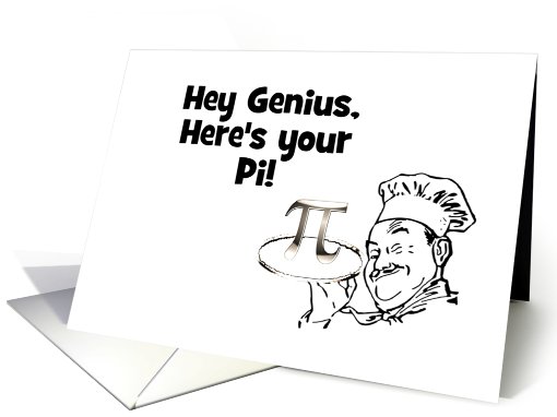 Happy Pi Day with chef. Hey Genius, here's your pi! card (911651)