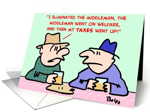 eliminate, middleman, welfare, taxes card (400667)