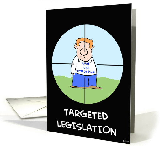 white, male, heterosexual, crosshairs, targeted, legislation card
