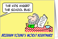 Brigham Young’s Worst Nightmare, Kids Missed Bus card