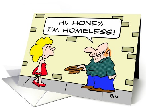 Panhandler says, Hi, Honey, I'm homeless! card (642685)