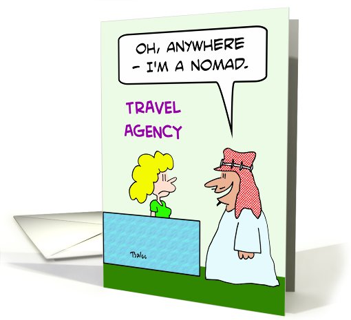 Nomad tells travel agent he'll go anywhere. card (653862)
