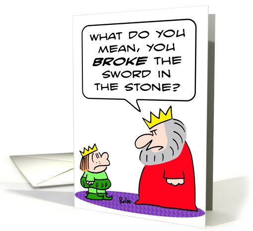 King mad at prince for breaking the sword in the stone. card (654688)