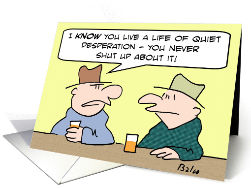 Guy at bar lives life of quiet desperation card (655182)