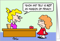 Teacher says Show and Tell isn’t an invasion of provacy. card