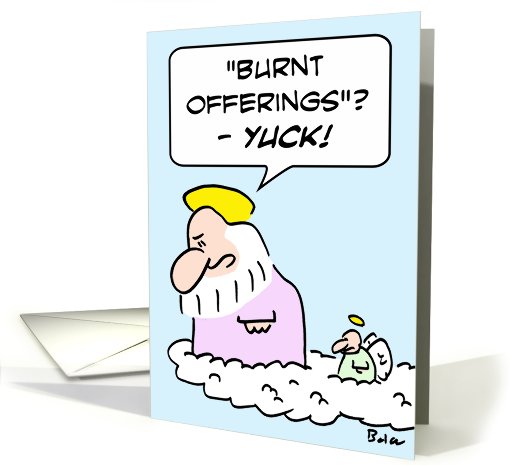 God doesn't like burnt offerings. card (695104)