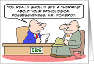 IRS - pathological possessiveness - happy tax day card