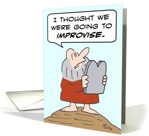 Moses thought they'd improvise. card (746183)