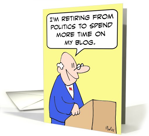 Retiring from politics to blog - enjoy retirement card (783958)
