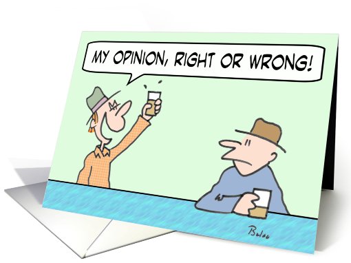 My opinion, right or wrong! card (787477)