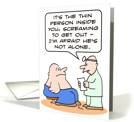 Thin person screaming to get out - good luck on your diet! card