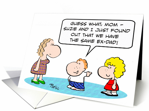 kids have the same ex-dad! card (847886)