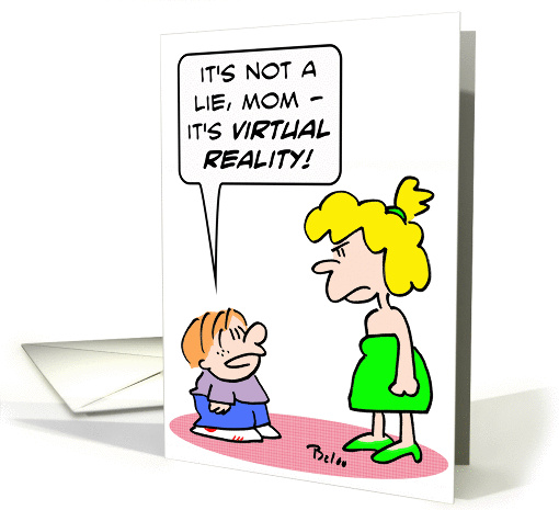 Kid says his lie was just virtual reality. card (880466)