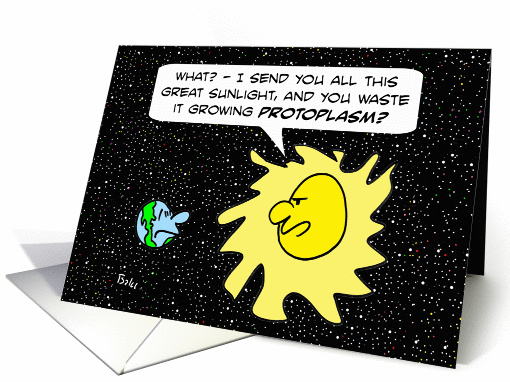 Sun chides Earth for growing protoplasm. card (885884)