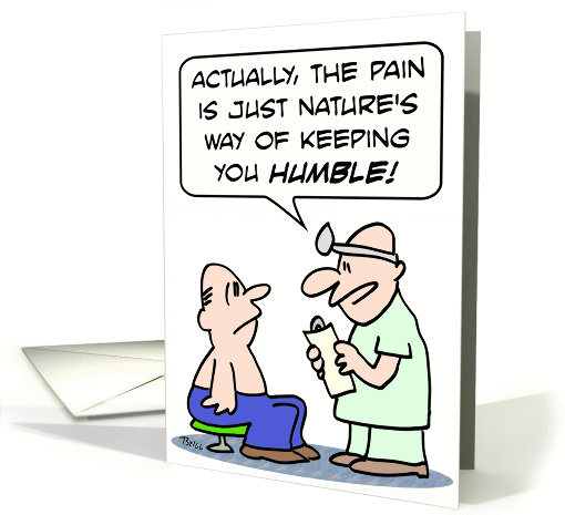 Pain is nature's way of keeping you humble. card (886125)