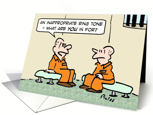 Guy in prison for inappropriate ring tone. card (888968)