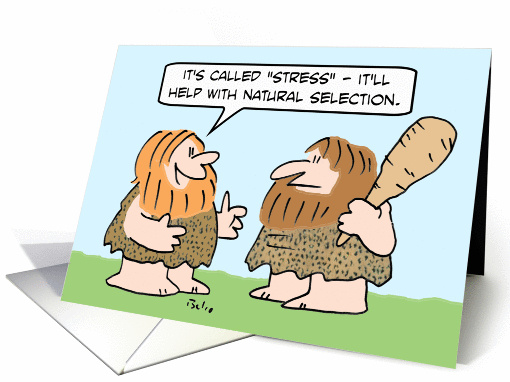 Caveman says stress will help with natural selection. card (891311)