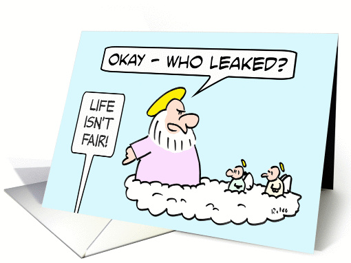 God asks who leaked it that life isn't fair. card (893030)