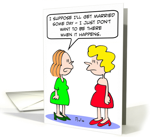 Girl doesn't want to be there when she gets married. card (901273)