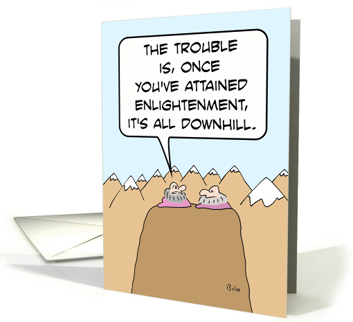 After attaining enlightenment it's all downhill. card (907583)